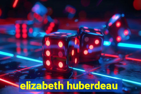 elizabeth huberdeau